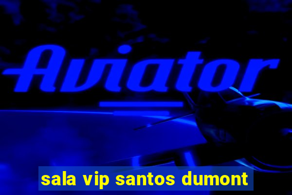 sala vip santos dumont